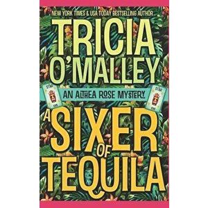 A Sixer of Tequila, Paperback - Tricia O'Malley imagine