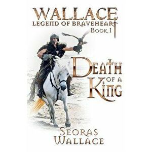 Death Of A King, Paperback - Seoras Wallace imagine
