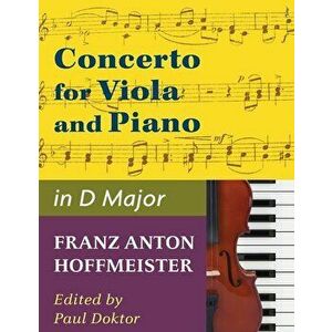 Hoffmeister, Franz Anton - Concerto in D Major - Viola and Piano - by Paul Doktor - International, Paperback - Franz Anton Hoffmeister imagine