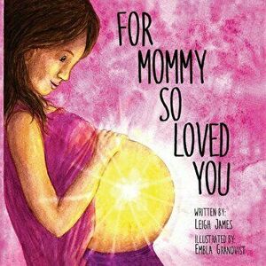 For Mommy So Loved You, Paperback - Leigh James imagine