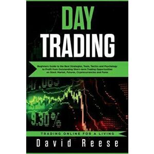Day Trading: Beginners Guide to the Best Strategies, Tools, Tactics and Psychology to Profit from Outstanding Short-term Trading Op, Paperback - David imagine