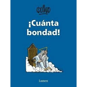 cuanta Bondad! / So Much Goodness!, Paperback - Quino imagine