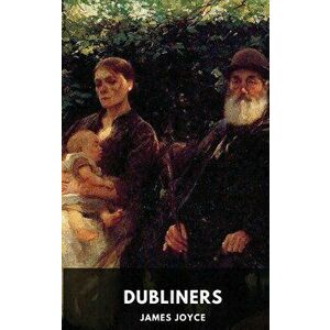 James Joyce: Dubliners (unabridged edition): A collection of fifteen short stories by James Joyce, Paperback - James Joyce imagine