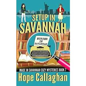 Setup in Savannah: A Made in Savannah Cozy Mystery, Paperback - Hope Callaghan imagine