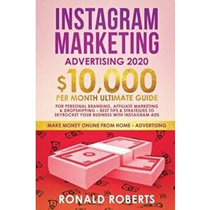 Instagram Marketing Advertising: $10, 000/Month Ultimate Guide for Personal Branding, Affiliate Marketing, and Drop-Shipping: Best Tips and Strategies, imagine