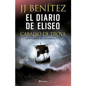 El Diario de Eliseo. Caballo de Troya, Paperback - J. J. Benitez imagine