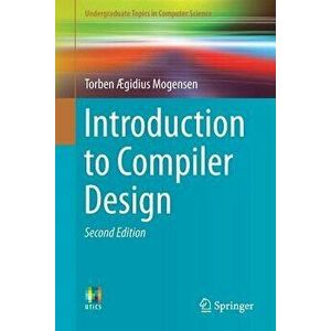 Introduction to Compiler Design, Paperback - Torben Gidius Mogensen imagine