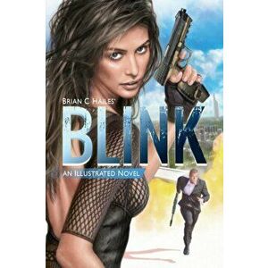 Blink: An Illustrated Spy Thriller Novel, Paperback - Brian C. Hailes imagine