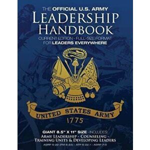 The Official US Army Leadership Handbook - Current Edition: Full-Size 8.5" x 11" Format - For Leaders Everywhere: Includes "Counseling" and "Training, imagine