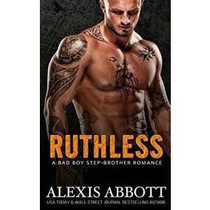 Ruthless: A Bad Boy Mafia Romance, Paperback - Alexis Abbott imagine