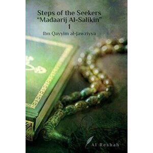 Steps of the Seekers " Madaarij Al-Salikin" 1, Paperback - Ibn Qayyim Al-Jawziyya imagine