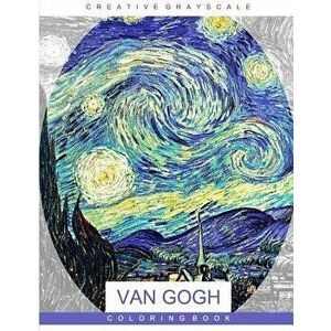 Van Gogh Coloring Book: Grayscale Coloring for Relaxation, Adult Coloring Book, Art Therapy, Paperback - Creative Grayscale Coloring imagine