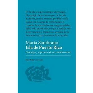 Isla de Puerto Rico: Nostalgia y esperanza de un mundo mejor, Paperback - Maria Zambrano imagine