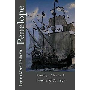 Penelope - A Woman of Courage, Paperback - Loretta Merrell Ekis imagine