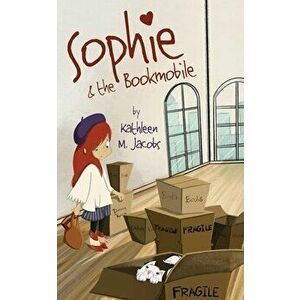Sophie & the Bookmobile, Paperback - Kathleen M. Jacobs imagine