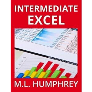 Intermediate Excel, Hardcover - M. L. Humphrey imagine