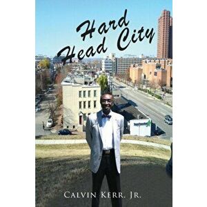 Hard Head City, Paperback - Jr. Calvin Kerr imagine