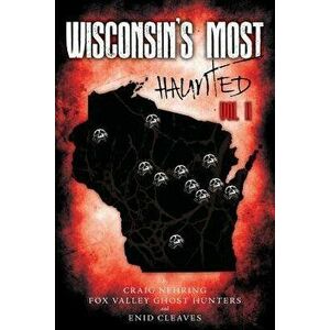 Wisconsin's Most Haunted: Vol II, Paperback - Fox Valley Ghost Hunters imagine