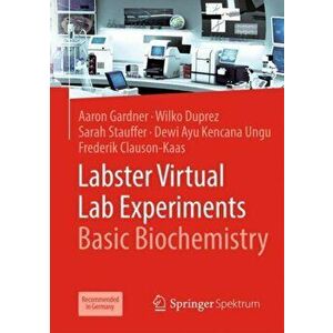 Labster Virtual Lab Experiments: Basic Biochemistry, Paperback - Aaron Gardner imagine
