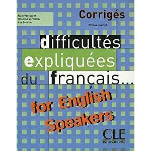 Difficultes Expliquees Du Francais for English Speakers Key (Intermediate/Advanced A2/B2), Paperback - Vercollier imagine