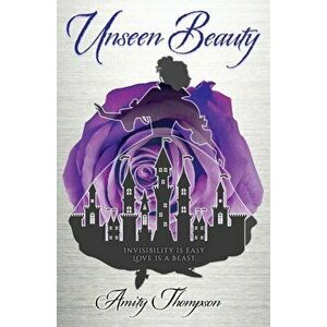 Unseen Beauty, Paperback - Amity Thompson imagine