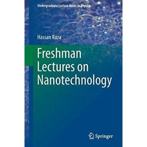 Freshman Lectures on Nanotechnology, Paperback - Hassan Raza imagine