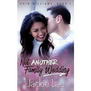 Not Another Family Wedding, Paperback - Jackie Lau imagine