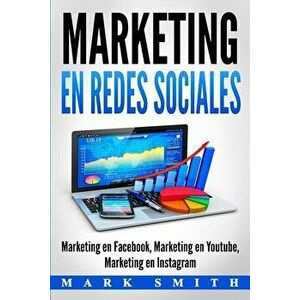 Marketing en Redes Sociales: Marketing en Facebook, Marketing en Youtube, Marketing en Instagram (Libro en Espaol/Social Media Marketing Book Span, Pa imagine