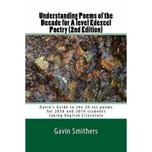 Understanding Poems of the Decade for A level Edexcel Poetry (2nd Edition): Gavin's Guide to the 20 set poems for 2018 and 2019 students taking Englis imagine