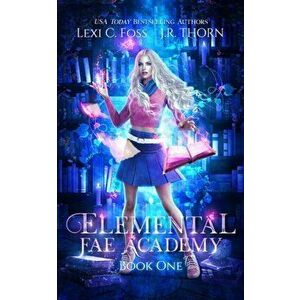 Elemental Fae Academy: Book One: A Reverse Harem Paranormal Romance, Paperback - J. R. Thorn imagine