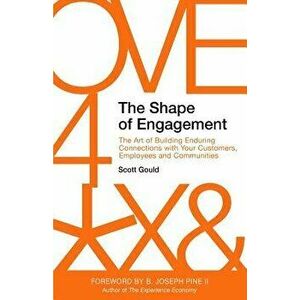The Shape of Engagement: The Art of Building Enduring Connections with Your Customers, Employees and Communities, Paperback - B. Joseph Pine II imagine