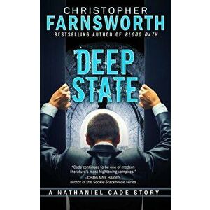 Deep State: A Nathaniel Cade Story, Paperback - Christopher Farnsworth imagine