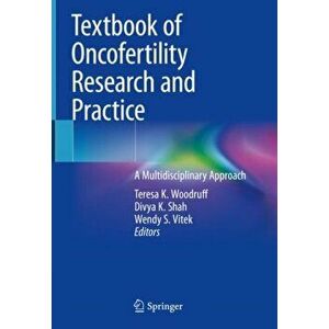 Textbook of Oncofertility Research and Practice: A Multidisciplinary Approach, Hardcover - Teresa K. Woodruff imagine