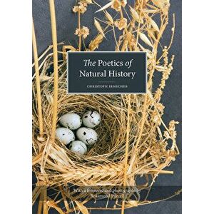 The Poetics of Natural History, Paperback - Christoph Irmscher imagine