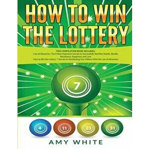 How to Win the Lottery: 2 Books in 1 with How to Win the Lottery and Law of Attraction - 16 Most Important Secrets to Manifest Your Millions, , Paperba imagine