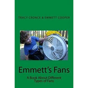 Emmett's Fans: A book about the different types of fans, Paperback - Emmett P. Cooper imagine