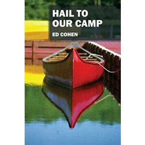 Hail to Our Camp, Paperback - Ed Cohen imagine