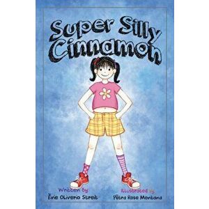 Super Silly Cinnamon, Paperback - Evie Oliverio Streit imagine