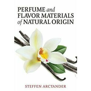 Perfume and Flavor Materials of Natural Origin, Paperback - Steffen Arctander imagine