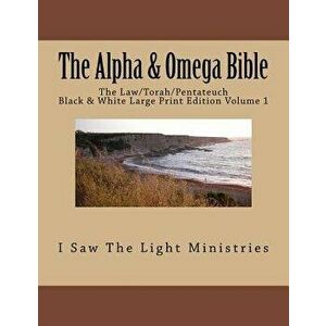 The Alpha & Omega Bible: The Law/Torah/Pentateuch, Paperback - I. Saw the Light Ministries imagine