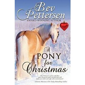 A Pony for Christmas: A Canadian Holiday Novella, Paperback - Bev Pettersen imagine