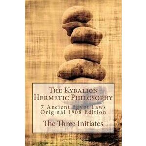 The Kybalion Hermetic Philosophy: 7 Ancient Egypt Laws, Original 1908 Edition by The Three Initiates, Paperback - The Three Initiates imagine