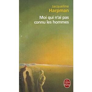 Moi Qui N'Ai Pas Connu les Hommes, Paperback - Jacqueline Harpman imagine