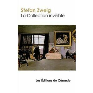 La Collection invisible, Paperback - Stefan Zweig imagine