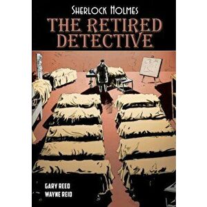 Sherlock Holmes: The Retired Detective, Paperback - Gary Reed imagine