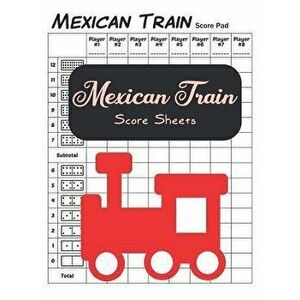 Mexican Train Score Sheets: 100 Mexican train score pads, Paperback - Brian Outland imagine