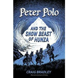Peter Polo and the Snow Beast of Hunza, Paperback - Craig Bradley imagine