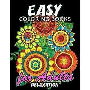 Easy Coloring Books for Adults Relaxation: Large Print Coloring Book Easy, Fun, Beautiful Coloring Pages, Paperback - Kodomo Publishing imagine