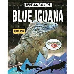 Bringing Back the Blue Iguana, Paperback - Ruth Daly imagine