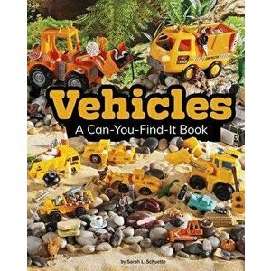 Vehicles: A Can-You-Find-It Book, Paperback - Sarah L. Schuette imagine